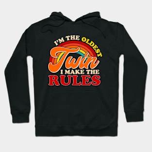 I'm The Oldest Twin I Make The Rules Hoodie